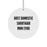 Funny Domestic Shorthair Cat Mom Gifts from Friends for Christmas Circle Ornament, 'Best Domestic Shorthair Mom Ever', Durable MDF with High-Gloss Finish - Image 1